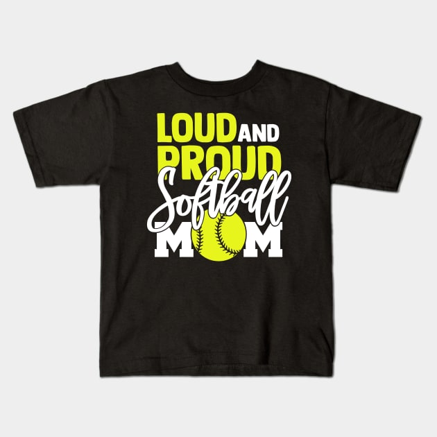 Softball Mom Gift Loud and Proud Softball Mom SoftballMother Kids T-Shirt by StacysCellar